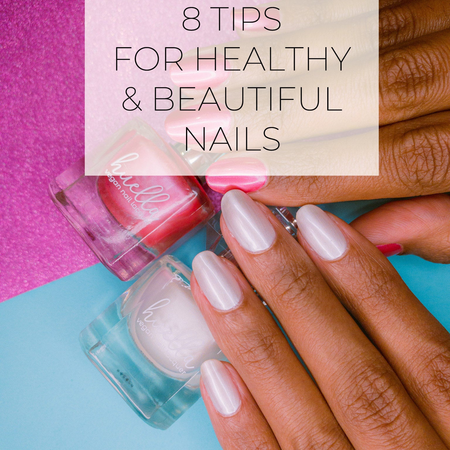 8 Tips for Healthy and Beautiful Nails