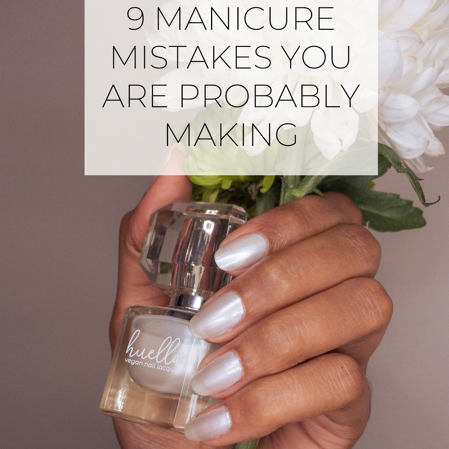 9 Common Manicure Mistakes You Are Probably Making