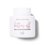 "Better Off" Plant Based Nail Lacquer Remover